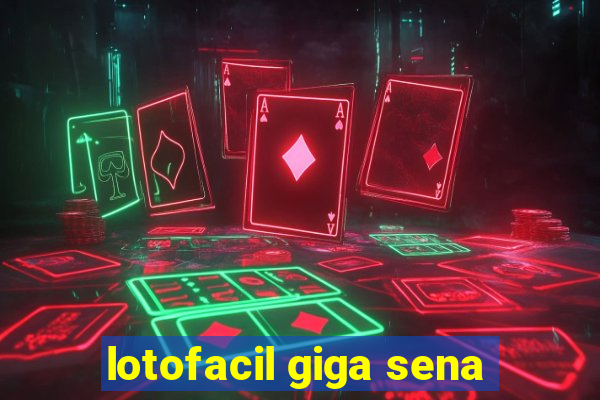 lotofacil giga sena